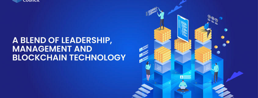 A BLEND OF LEADERSHIP, MANAGEMENT AND BLOCKCHAIN TECHNOLOGY