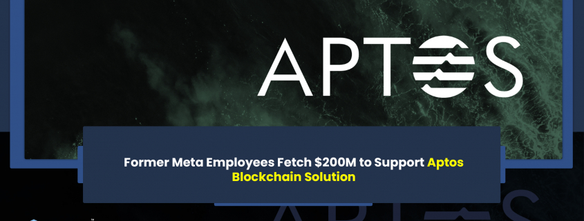 Former Meta Employees Fetch $200M to Support Aptos Blockchain Solution