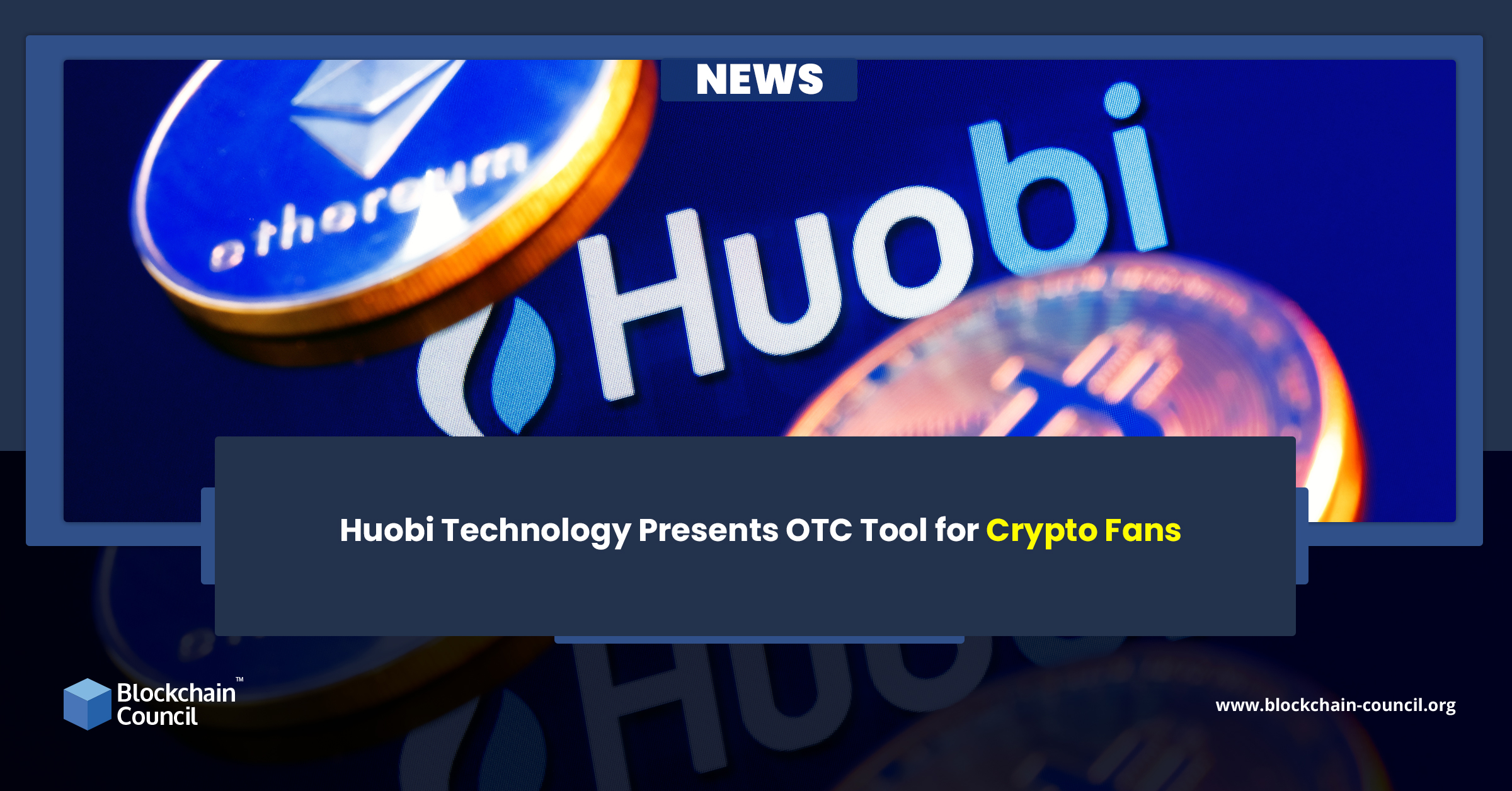 Huobi Technology Presents OTC Tool for Crypto Fans