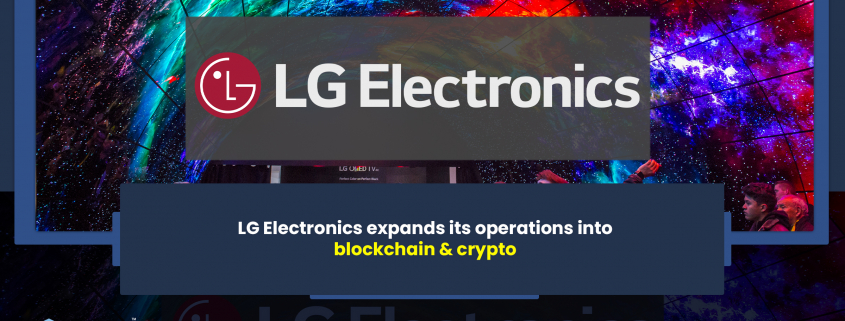 LG Electronics expands its operations into blockchain & crypto