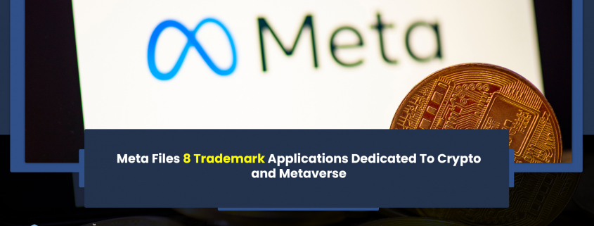 Meta Files 8 Trademark Applications Dedicated To Crypto and Metaverse