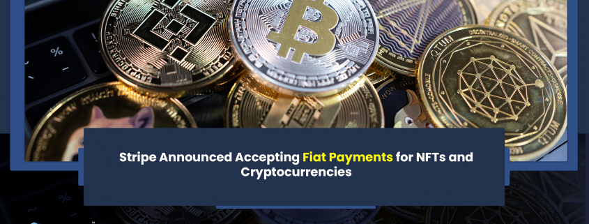 Stripe Announced Accepting Fiat Payments for NFTs and Cryptocurrencies