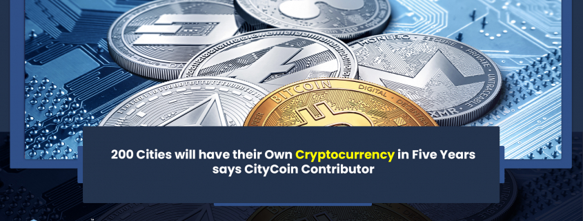 200 Cities will have their Own Cryptocurrency in Five Years says CityCoin Contributor