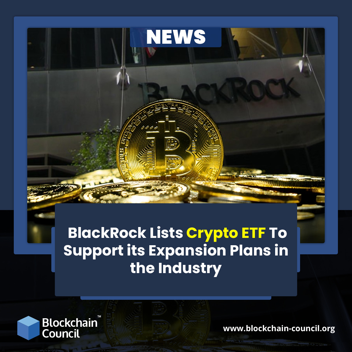 BlackRock Lists Crypto ETF To Support its Expansion Plans in the Industry