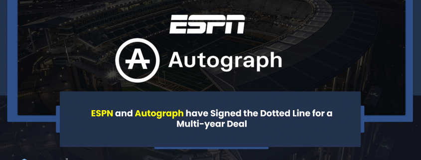 ESPN and Autograph have Signed the Dotted Line for a Multi-year Deal