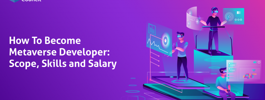 How To Become Metaverse Developer Scope, Skills and Salary