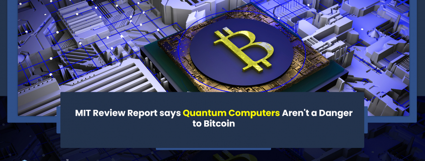 MIT Review Report says Quantum Computers Aren_t a Danger to Bitcoin