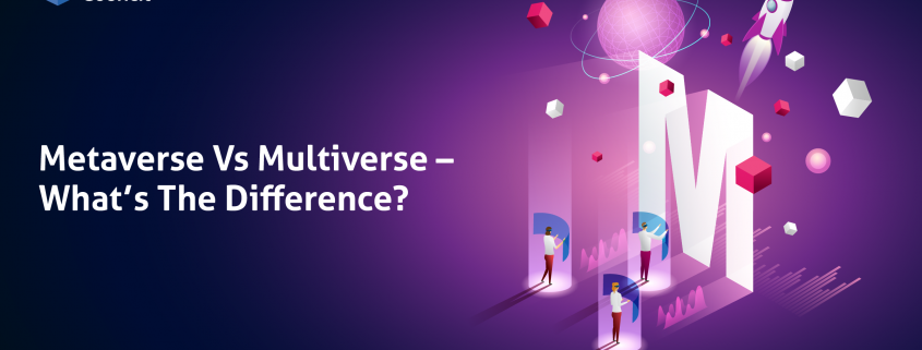 Metaverse Vs Multiverse – What’s The Difference