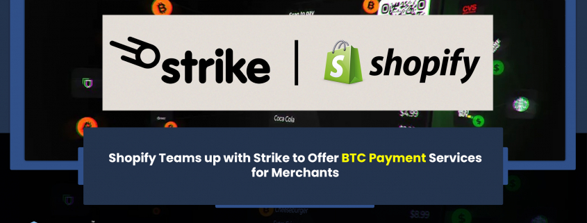 Shopify Teams up with Strike to Offer BTC Payment Services for Merchants