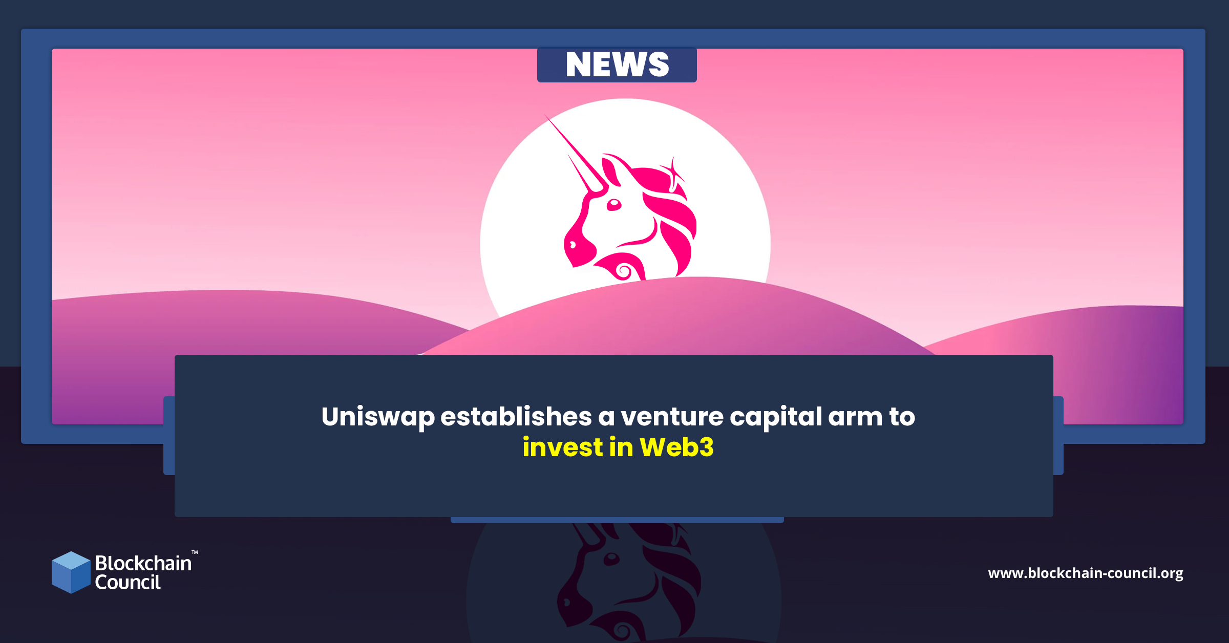 Uniswap establishes a venture capital arm to invest in Web3