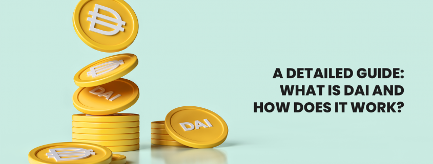 A Detailed Guide What Is Dai and How Does It Work