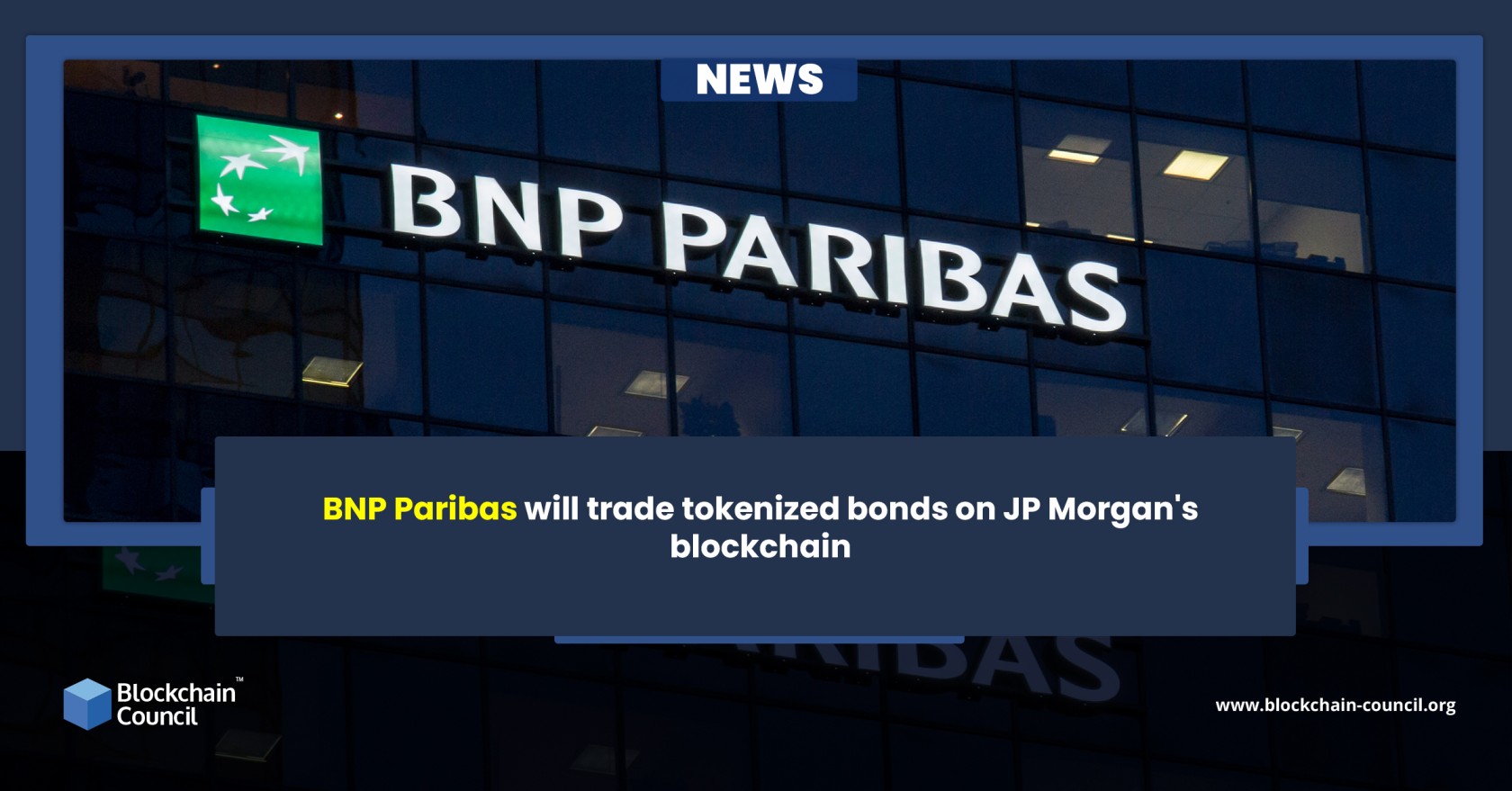 BNP Paribas will trade tokenized bonds on JP Morgan's blockchain news