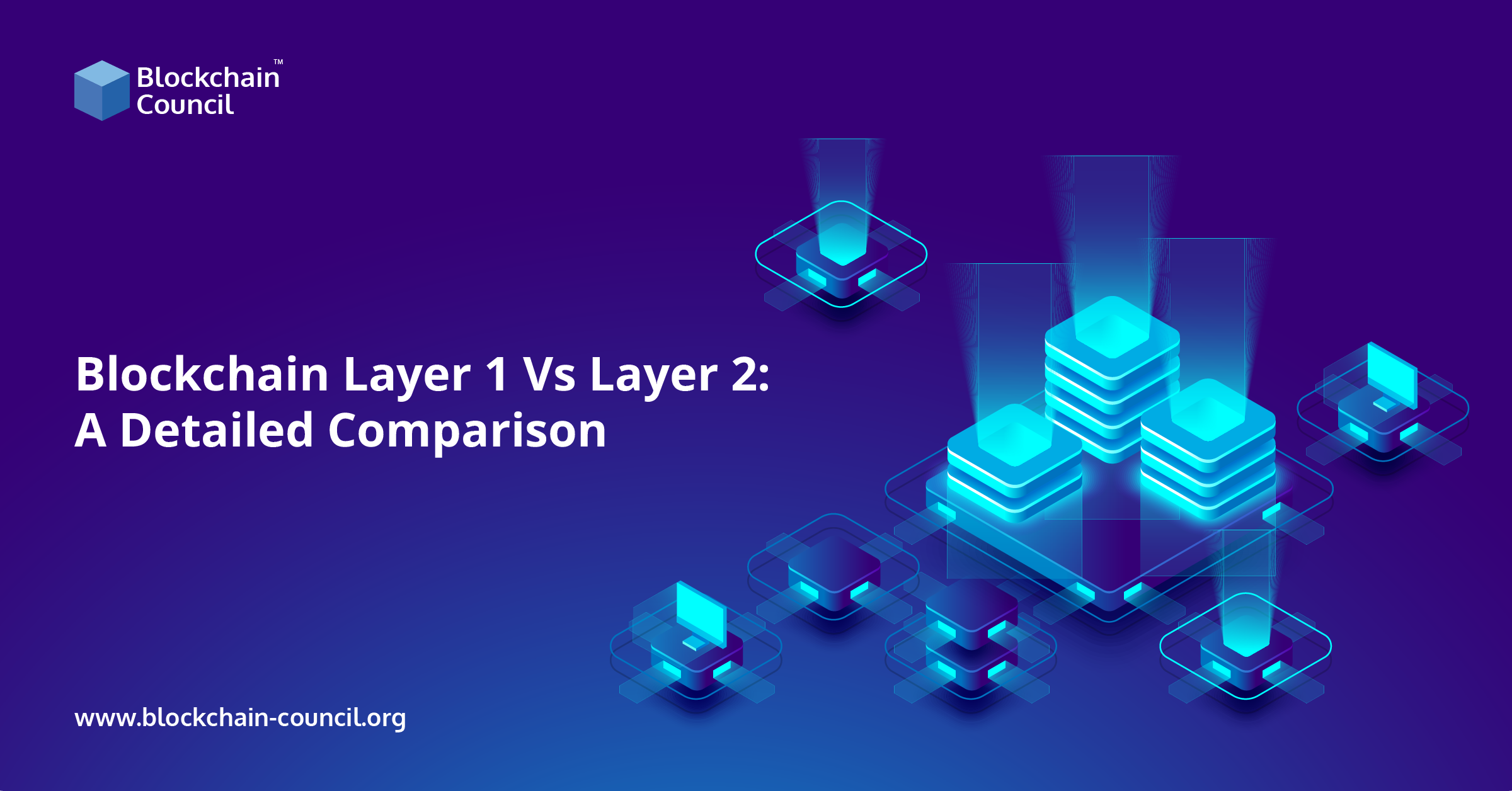 Blockchain Layer 1 Vs. Layer 2: A Detailed Comparison