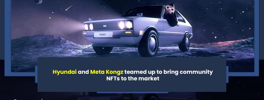 Hyundai and Meta Kongz teamed up to bring community NFTs to the market
