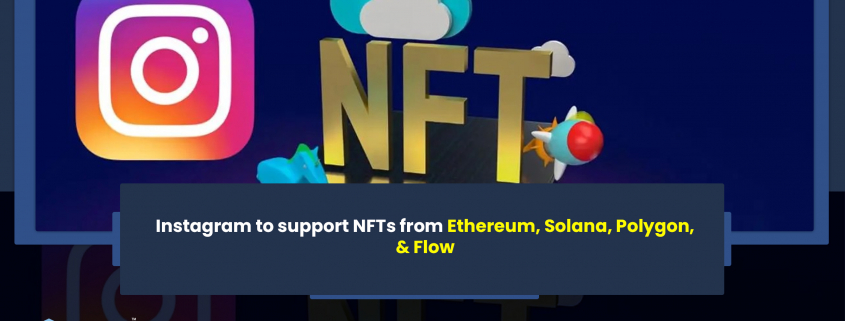 Instagram to support NFTs from Ethereum, Solana, Polygon, & Flow