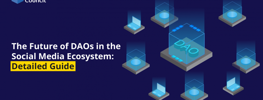 The Future of DAOs in the Social Media Ecosystem Detailed Guide