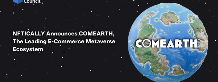 NFTICALLY Announces COMEARTH, the Leading E-Commerce Metaverse Ecosystem