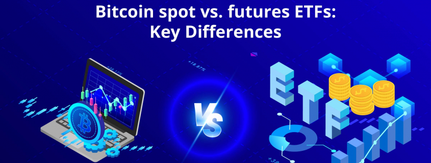 Bitcoin spot vs. futures ETFs Key Differences