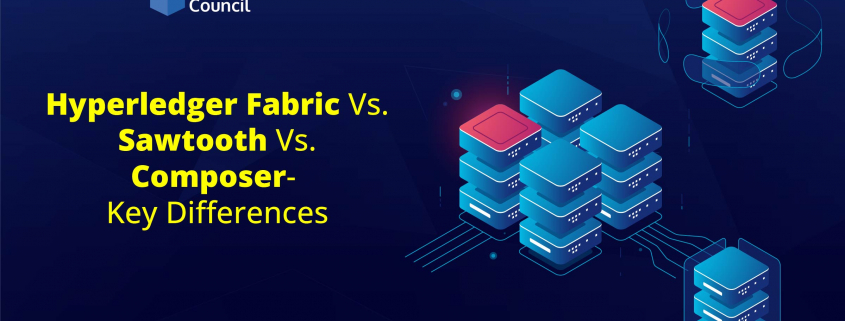 Hyperledger Fabric Vs. Sawtooth Vs. Composer- Key Differences