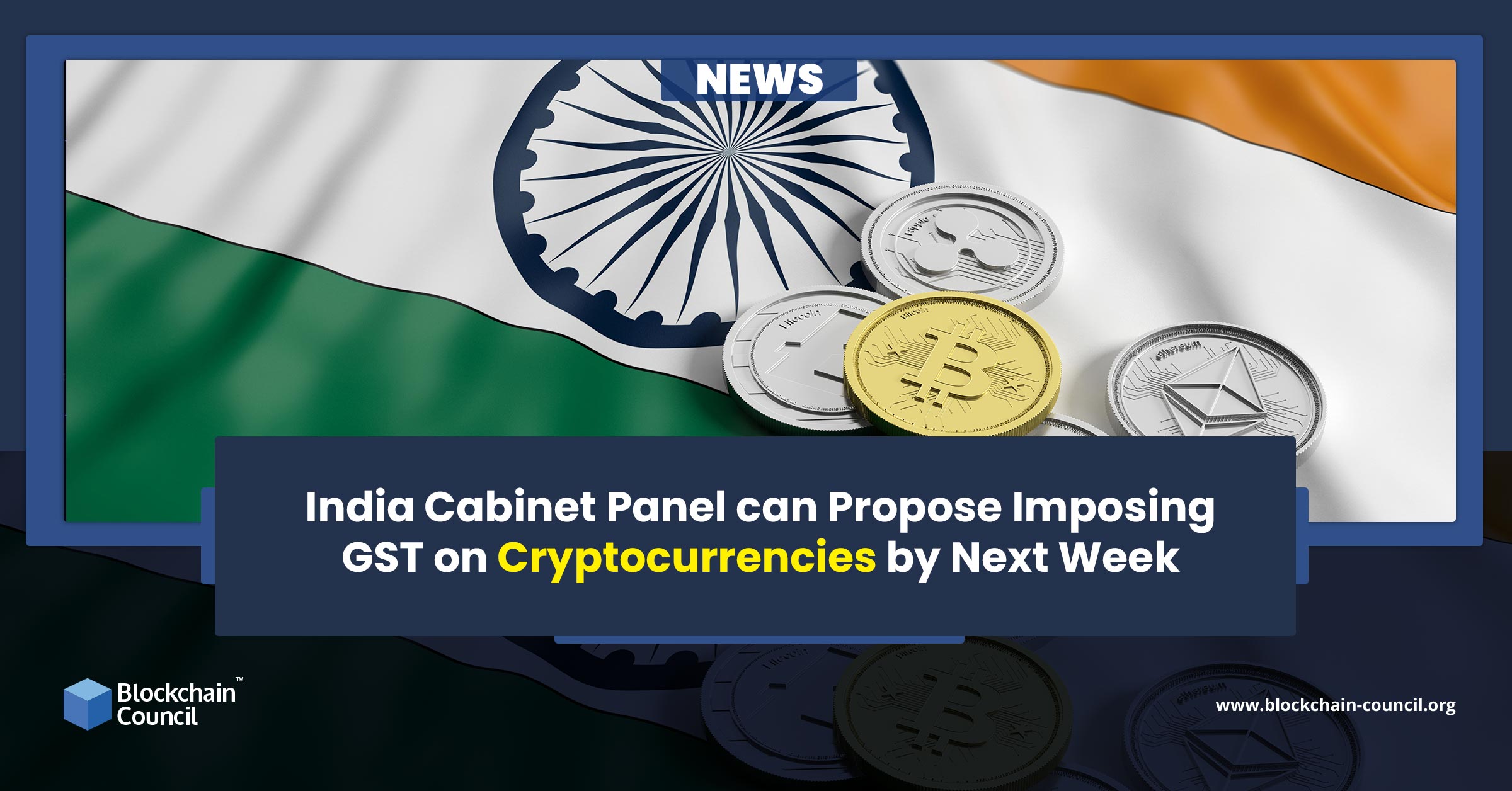 India Cabinet Panel can Propose Imposing GST on Cryptocurrencies by Next Week