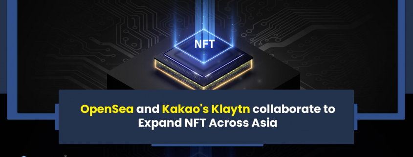 OpenSea and Kakao's Klaytn collaborate to Expand NFT Across Asia