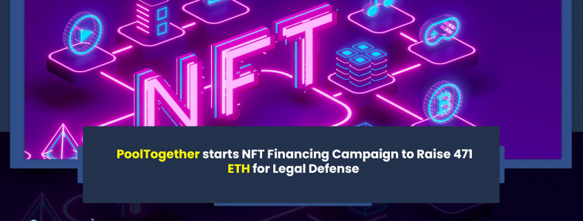 PoolTogether starts NFT Financing Campaign to Raise 471 ETH for Legal Defense