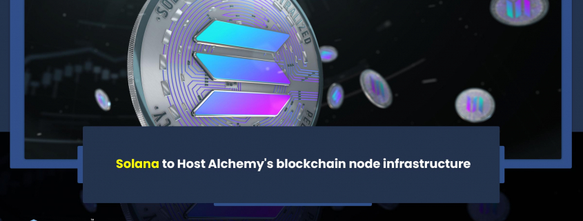 Solana to Host Alchemy's blockchain node infrastructure