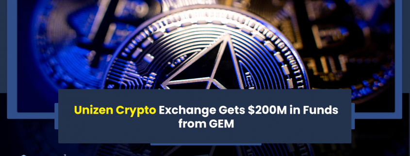 Unizen Crypto Exchange Gets $200M in Funds from GEM