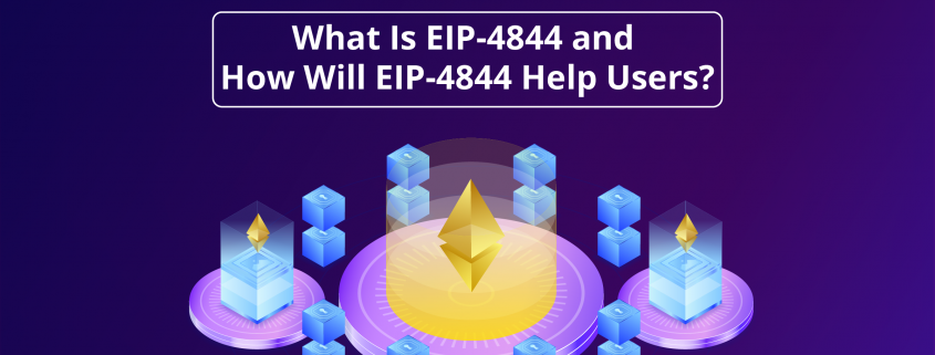 What Is EIP-4844 and How Will EIP-4844 Help Users