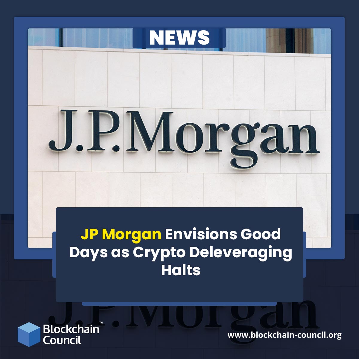 JP Morgan Envisions Good Days as Crypto Deleveraging Halt