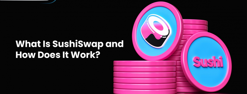 What Is SushiSwap and How Does It Work