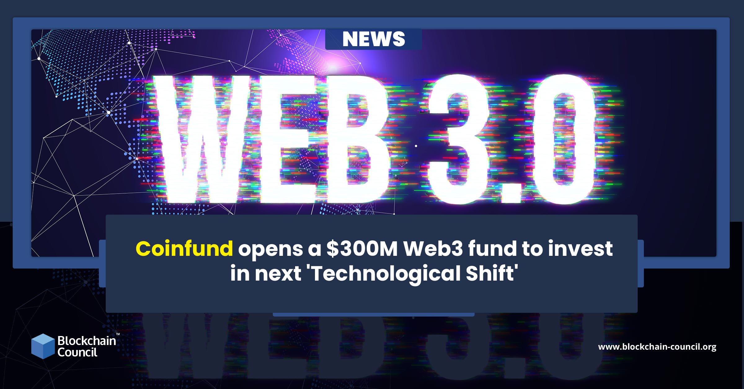 Coinfund opens a $300M Web3 fund to invest in next 'Technological Shift