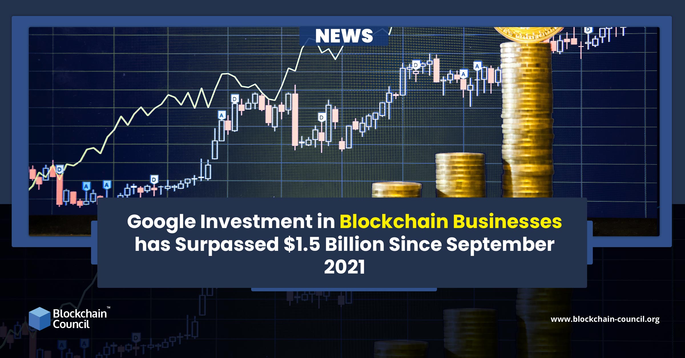 Google Investment in Blockchain Businesses has Surpassed $1.5 Billion Since September 2021