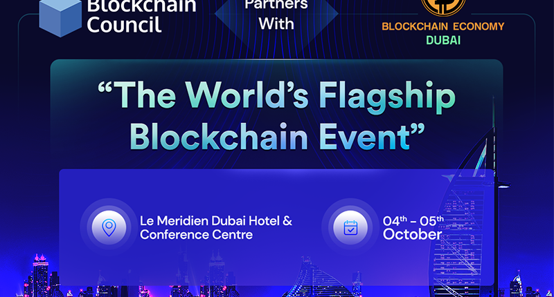 Blockchain Council partners with Blockchain Economy Dubai Summit, the World’s Flagship Blockchain Event
