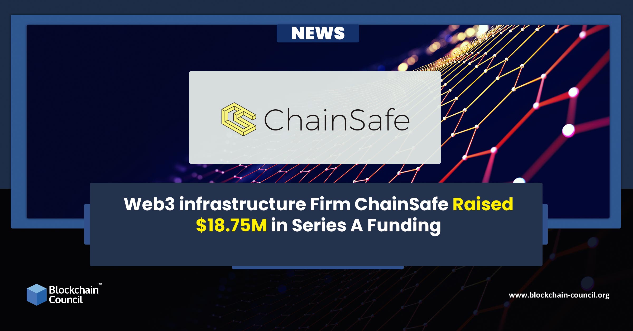 Web3 infrastructure Firm ChainSafe Raised $18.75M in Series A Funding