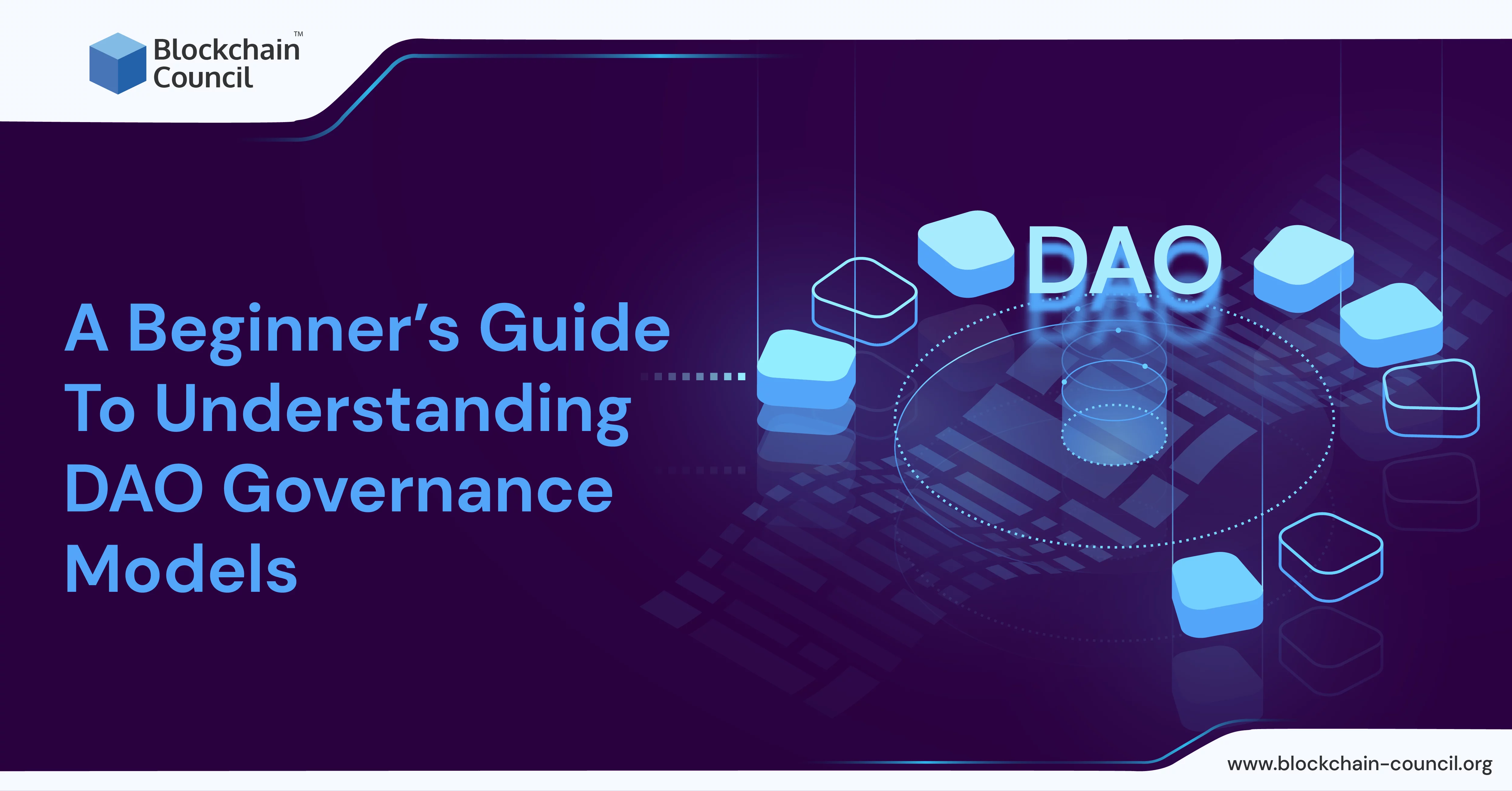 A Beginner’s Guide To Understanding DAO Governance Models