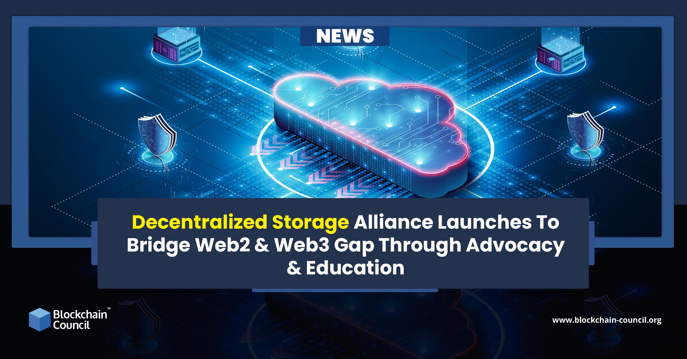 Decentralized Storage Alliance Launches To Bridge Web2 & Web3 Gap Through Advocacy & Education