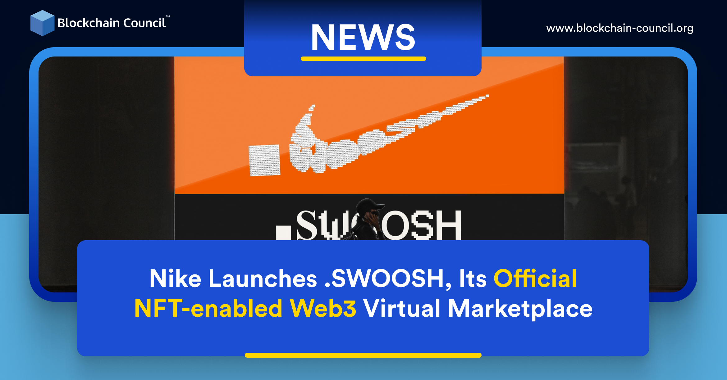 Nike Launches .SWOOSH, Its Official NFT-enabled Web3 Virtual Marketplace -  Blockchain Council