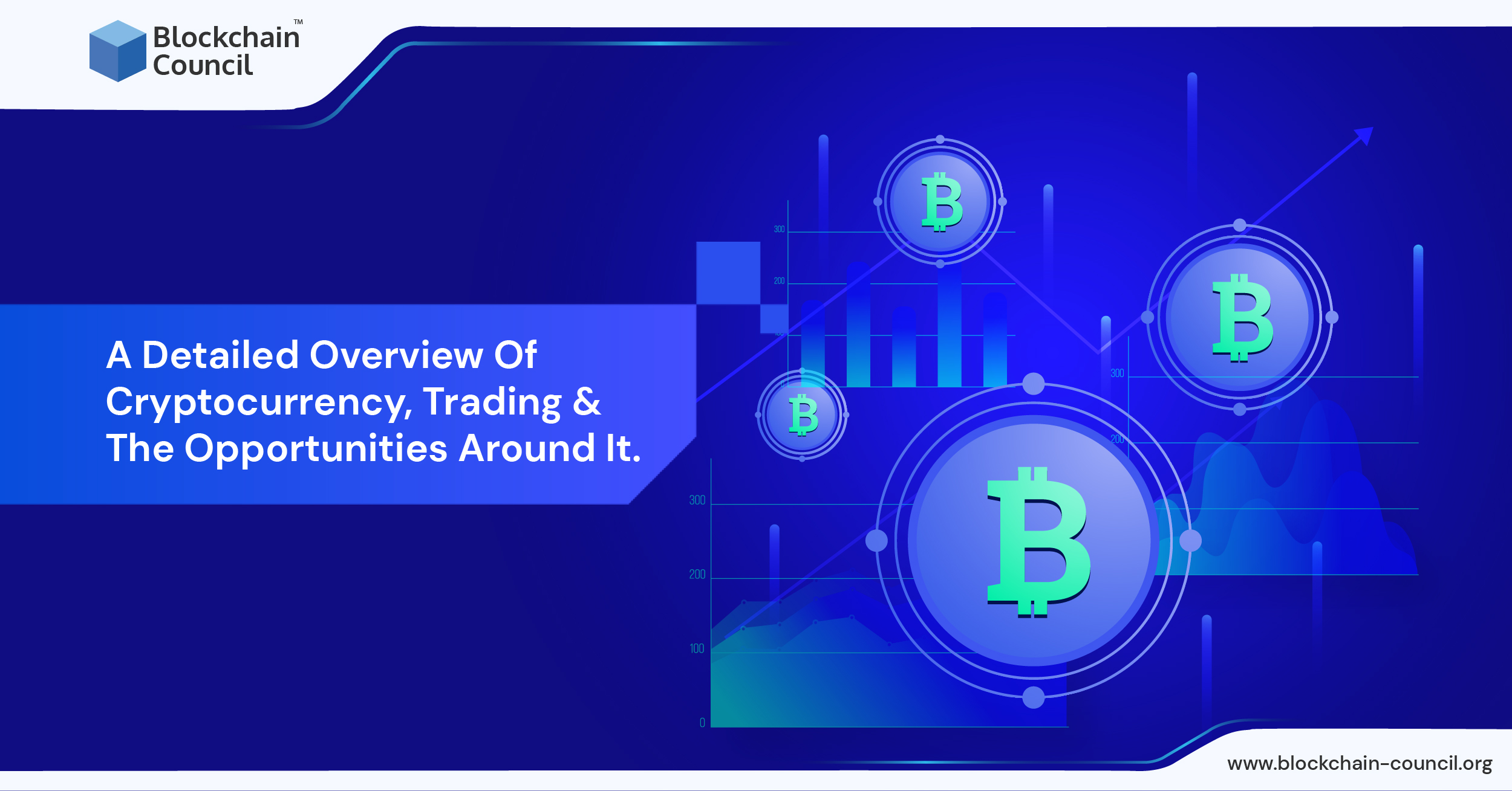 A Detailed Overview Of Cryptocurrency, Trading & The Opportunities Around It