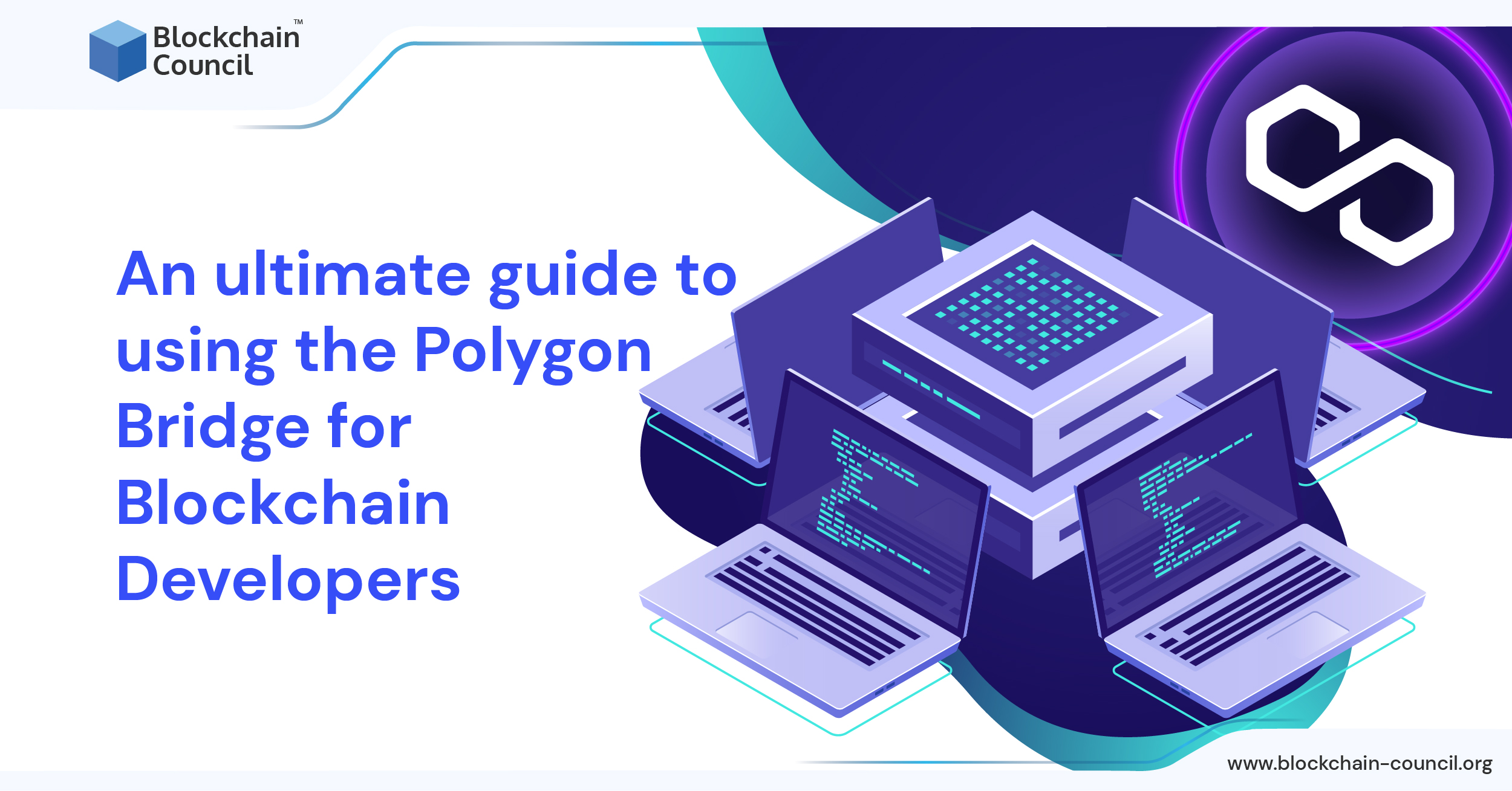 An Ultimate Guide: How To Use The Polygon Bridge For Blockchain Developers