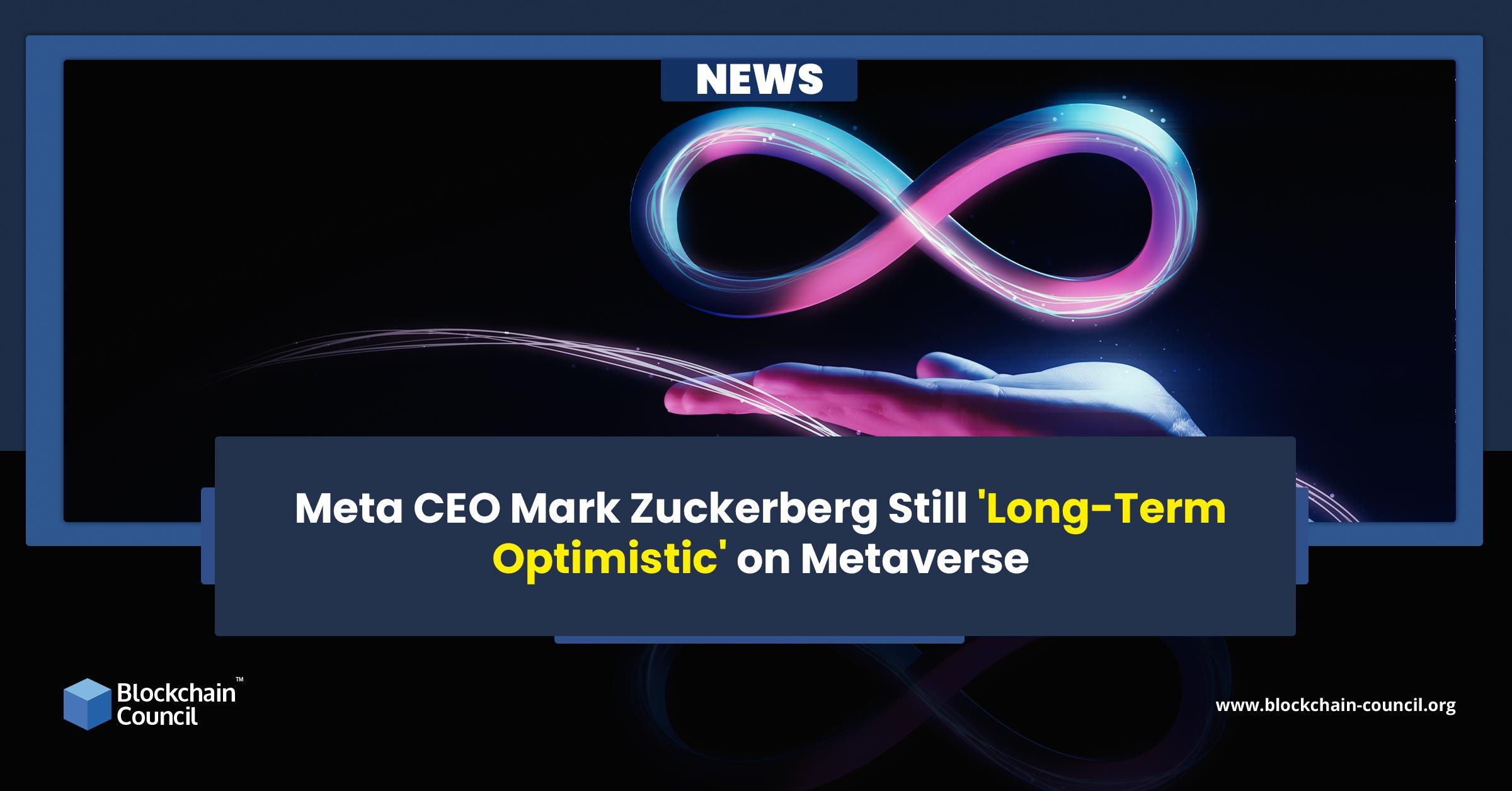 Meta CEO Mark Zuckerberg Still 'Long-Term Optimistic' on Metaverse