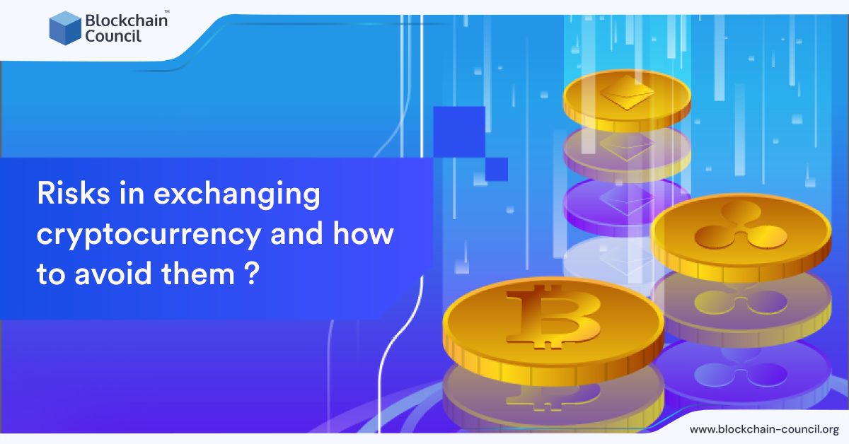Risks in exchanging cryptocurrency and how to avoid them?