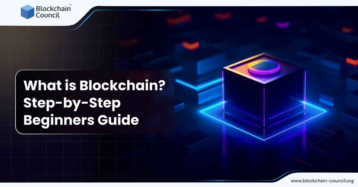 What is Blockchain? Step-by-Step Beginners Guide