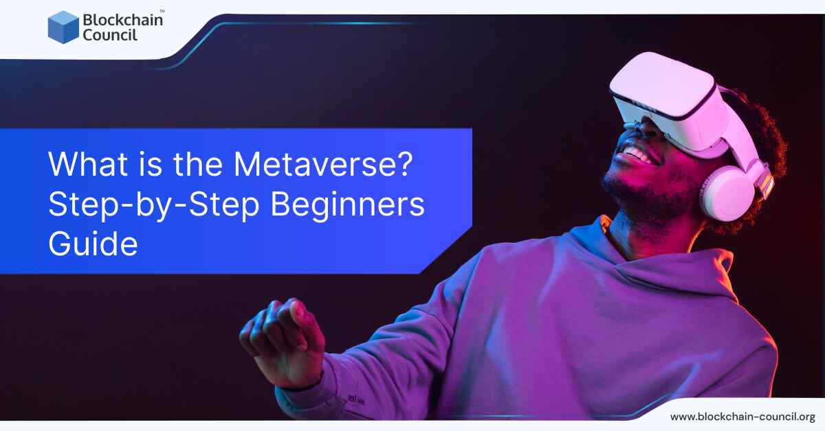 What is the Metaverse? Step-by-Step Beginners Guide 2024 [UPDATED]