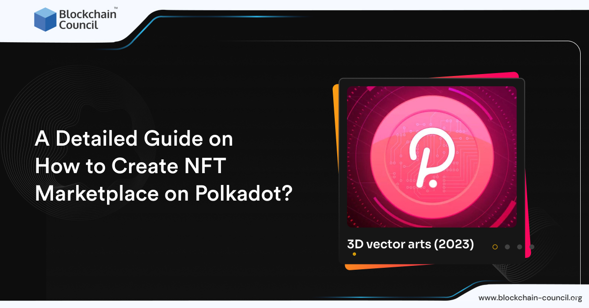 A Detailed Guide on How to Create NFT Marketplace on Polkadot