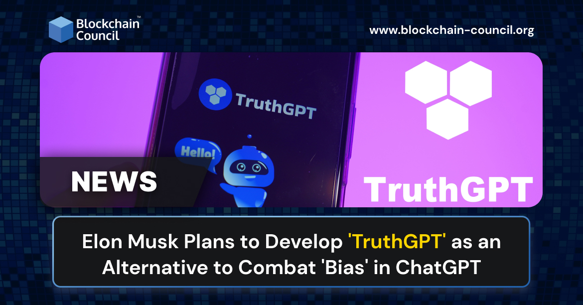 Elon Musk Plans to Develop ‘TruthGPT’ as an Alternative to Combat ‘Bias’ in ChatGPT