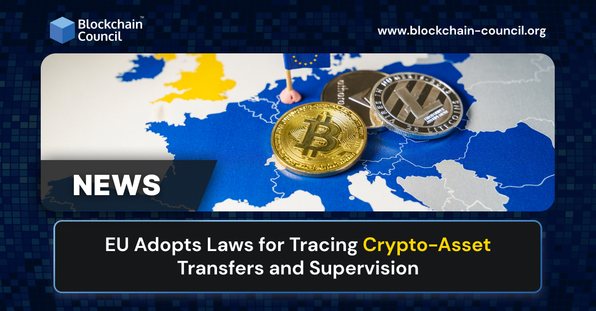 EU Adopts Laws for Tracing Crypto-Asset Transfers and Supervision