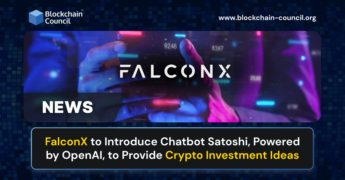 FalconX to Introduce Chatbot Satoshi, Powered by OpenAI, to Provide Crypto Investment Ideas
