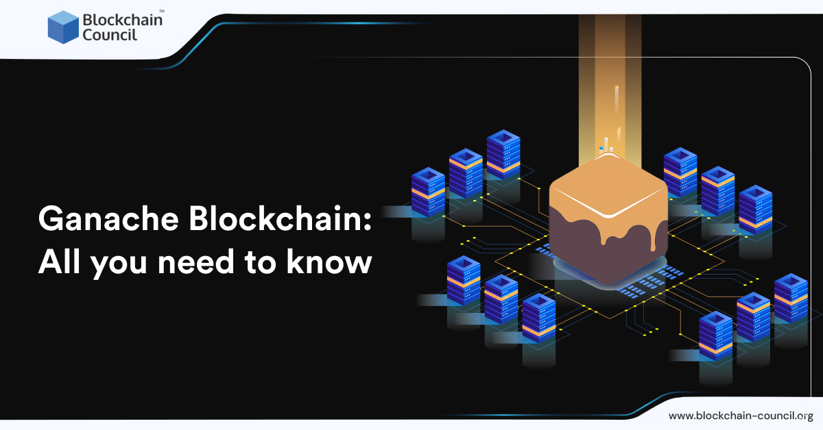 Ganache Blockchain: All you need to Know
