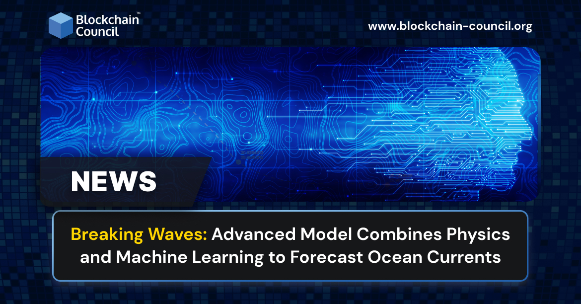 Breaking Waves: Advanced Model Combines Physics and Machine Learning to Forecast Ocean Currents